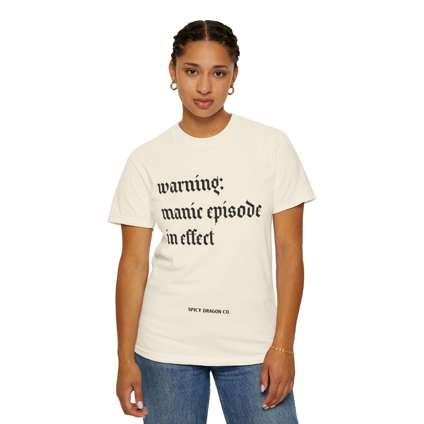 Manic Episode Warning Comfort Colors Tee