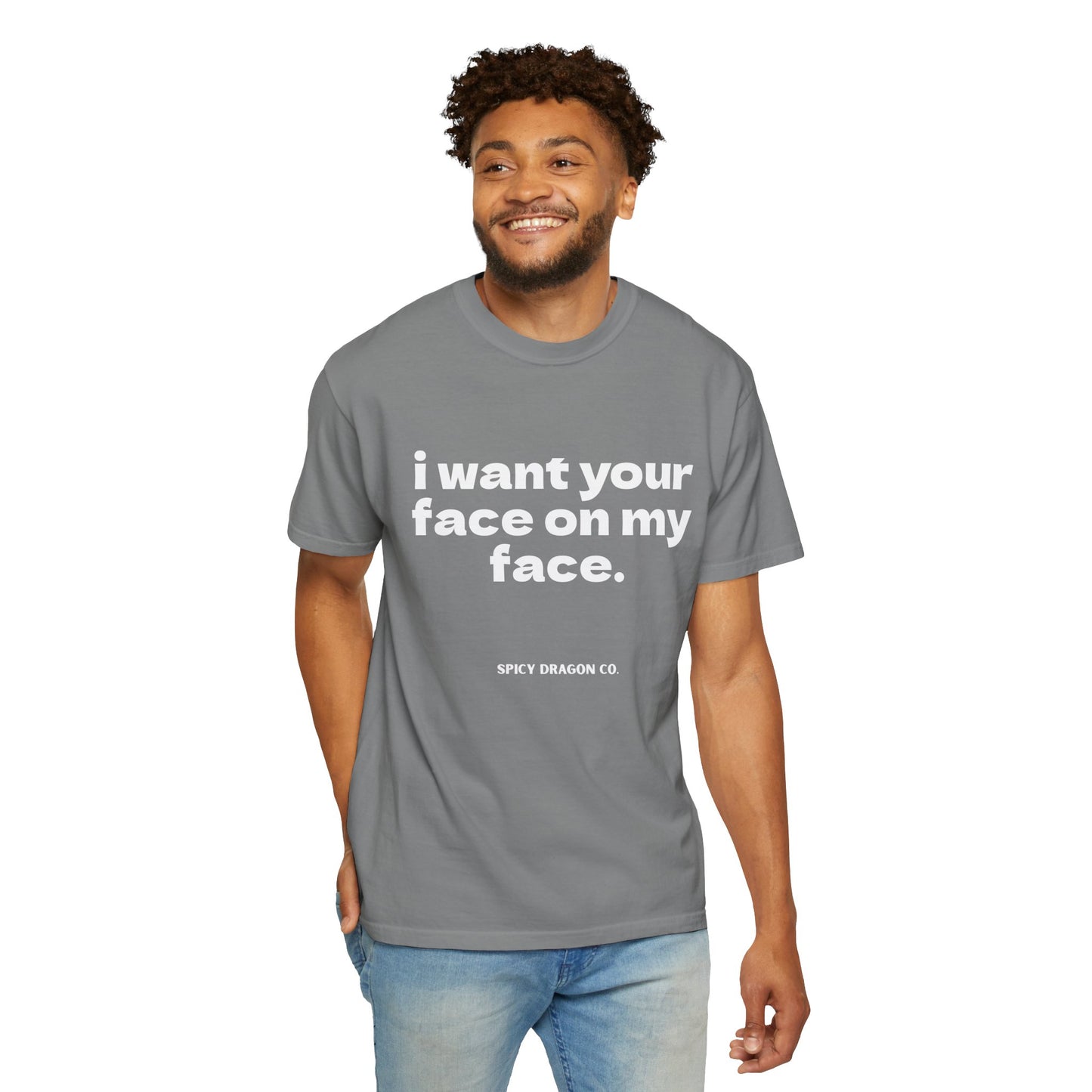 Your Face On My Face Comfort Colors Tee