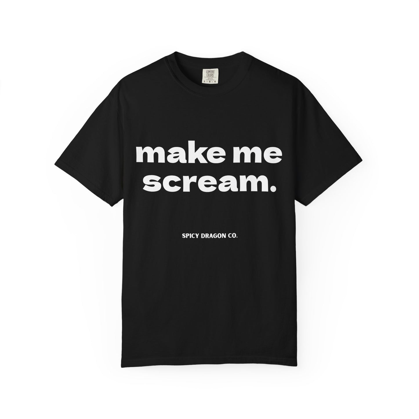 Make Me Scream Comfort Colors Tee