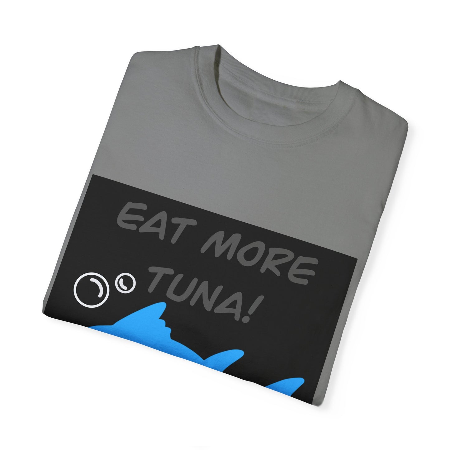 Eat More Tuna Comfort Colors Tee