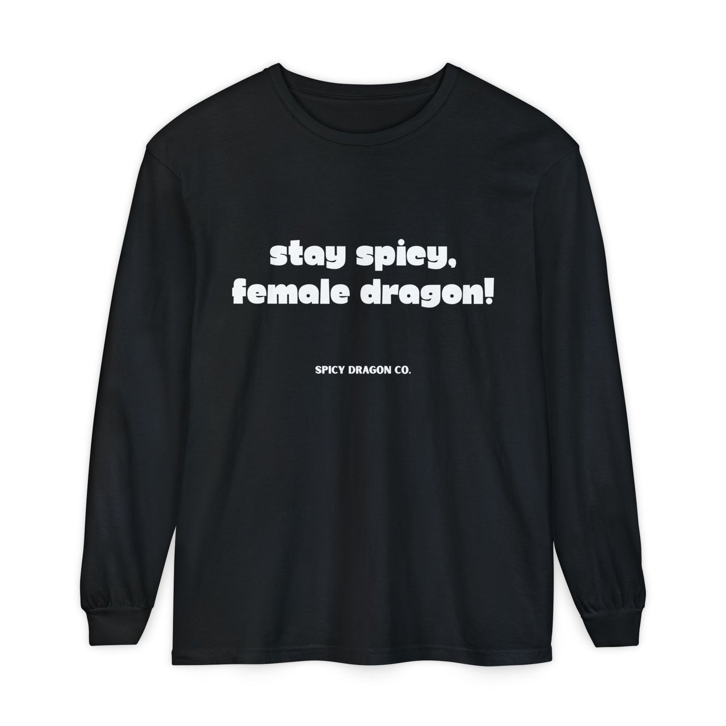 Stay Spicy, Female Dragon Comfort Colors Long Sleeve