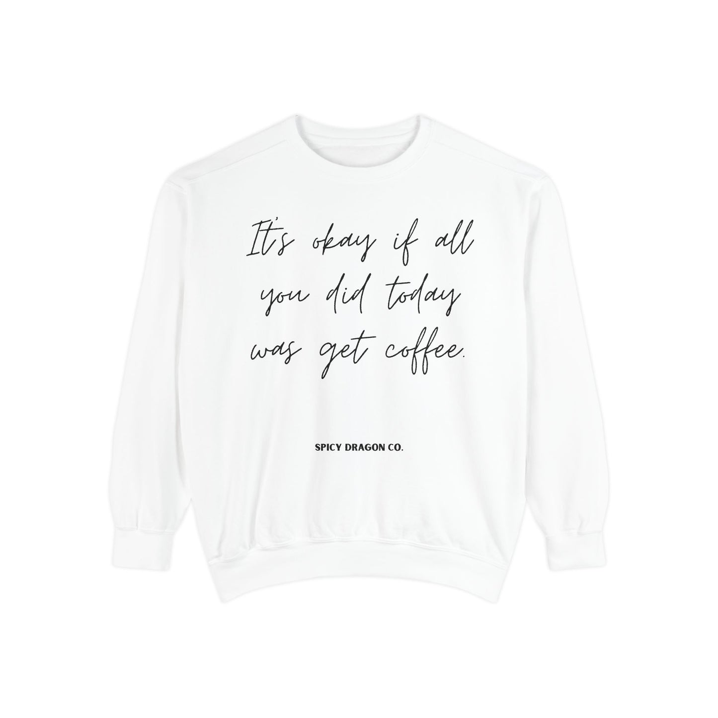 Coffee Today Comfort Colors Crewneck