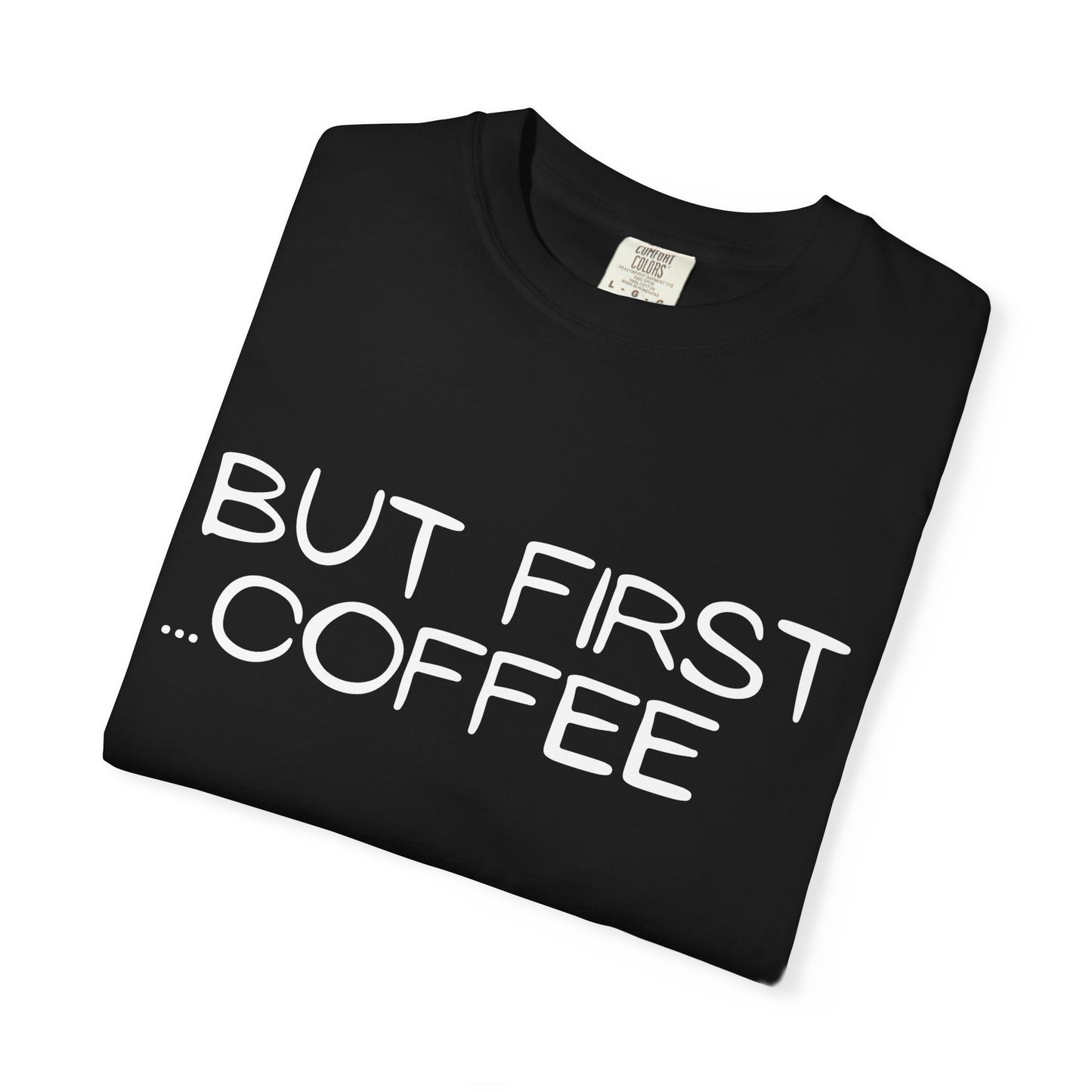 Coffee First Comfort Colors Tee
