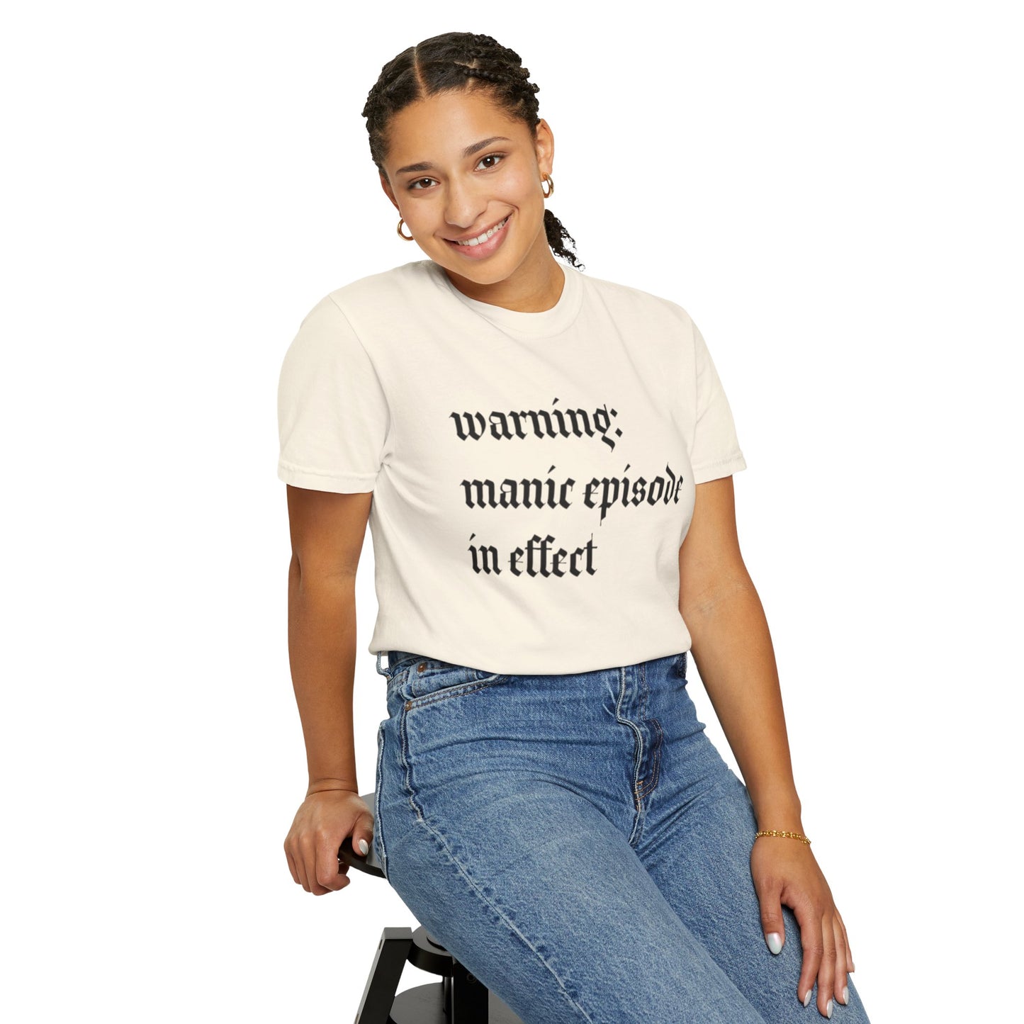 Manic Episode Warning Comfort Colors Tee