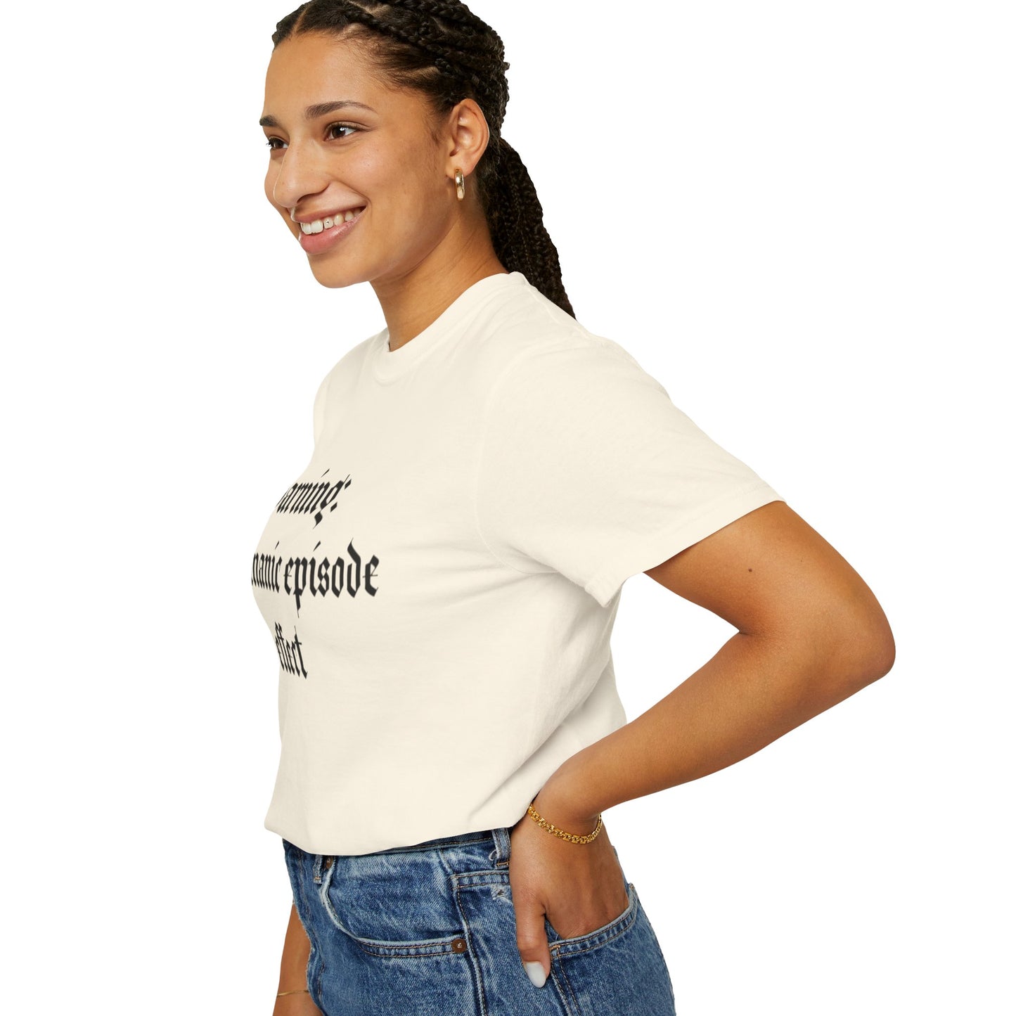 Manic Episode Warning Comfort Colors Tee