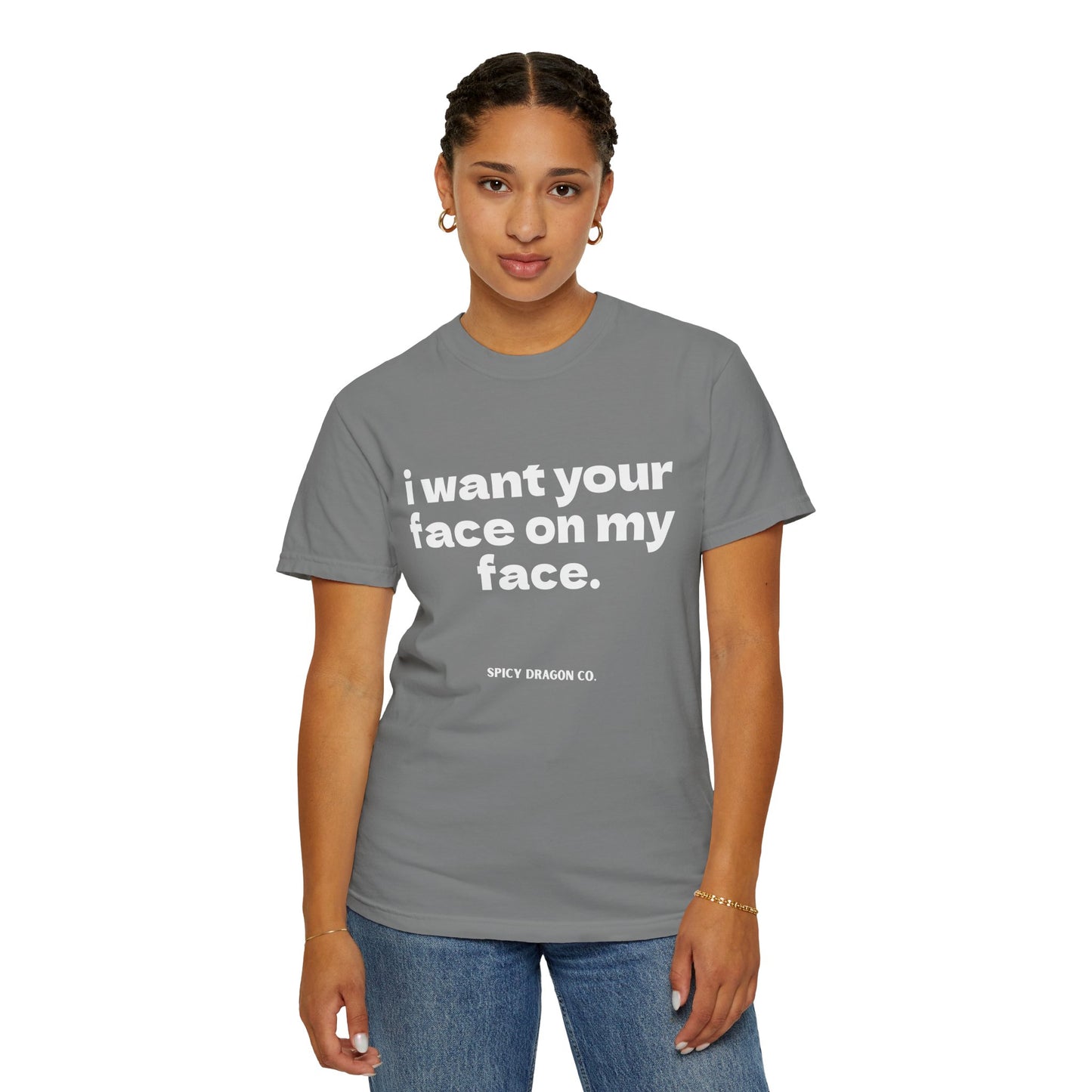 Your Face On My Face Comfort Colors Tee