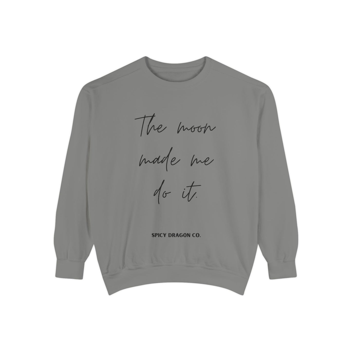 The Moon Made Me Do It Comfort Colors Crewneck