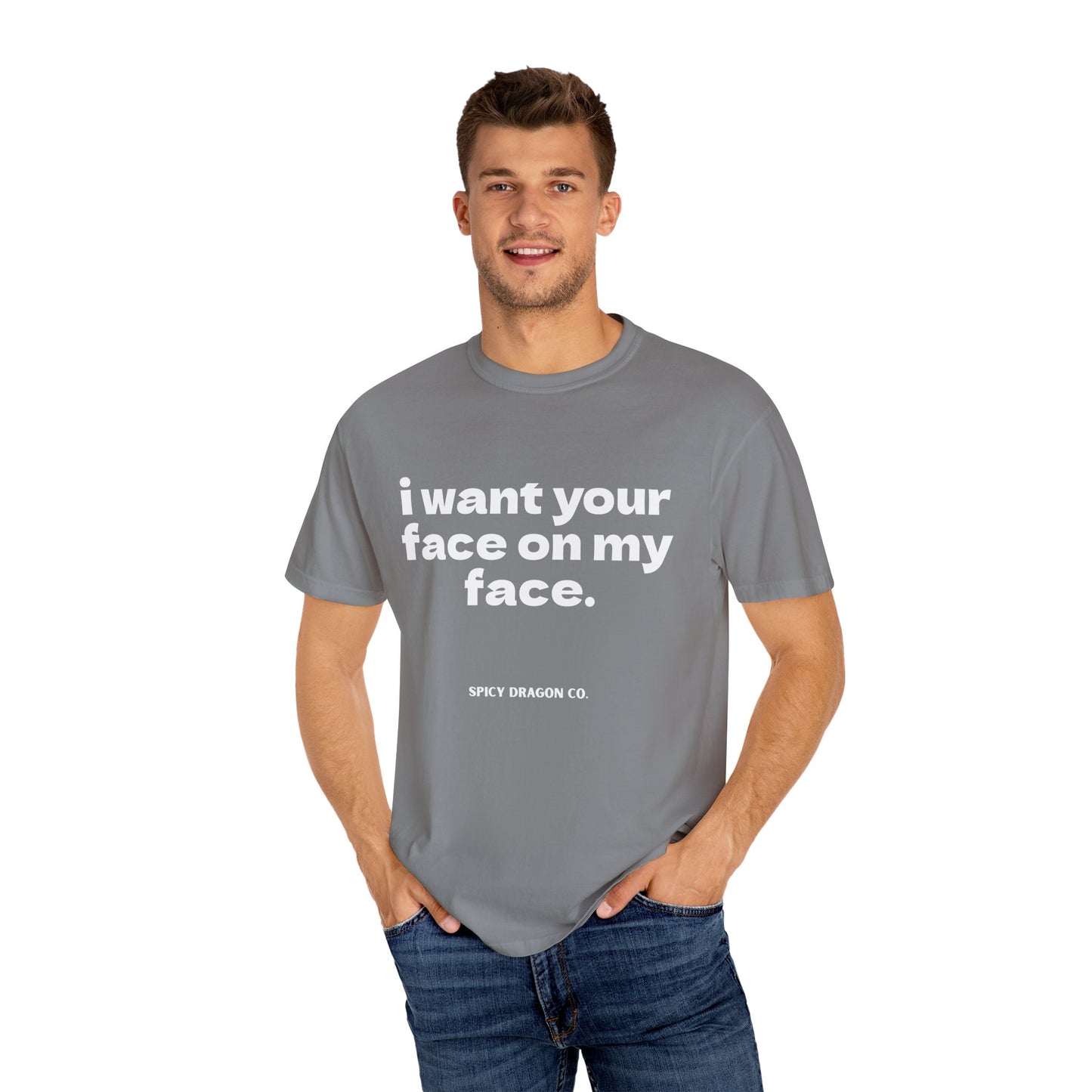 Your Face On My Face Comfort Colors Tee