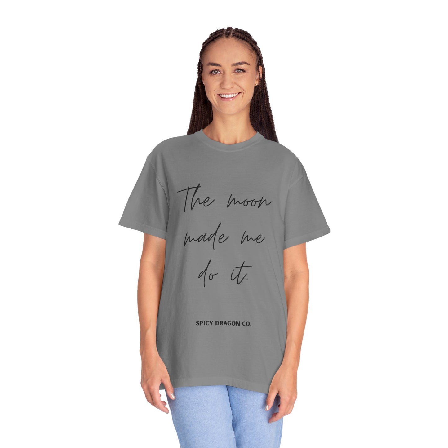 The Moon Made Me Do It Comfort Colors Tee