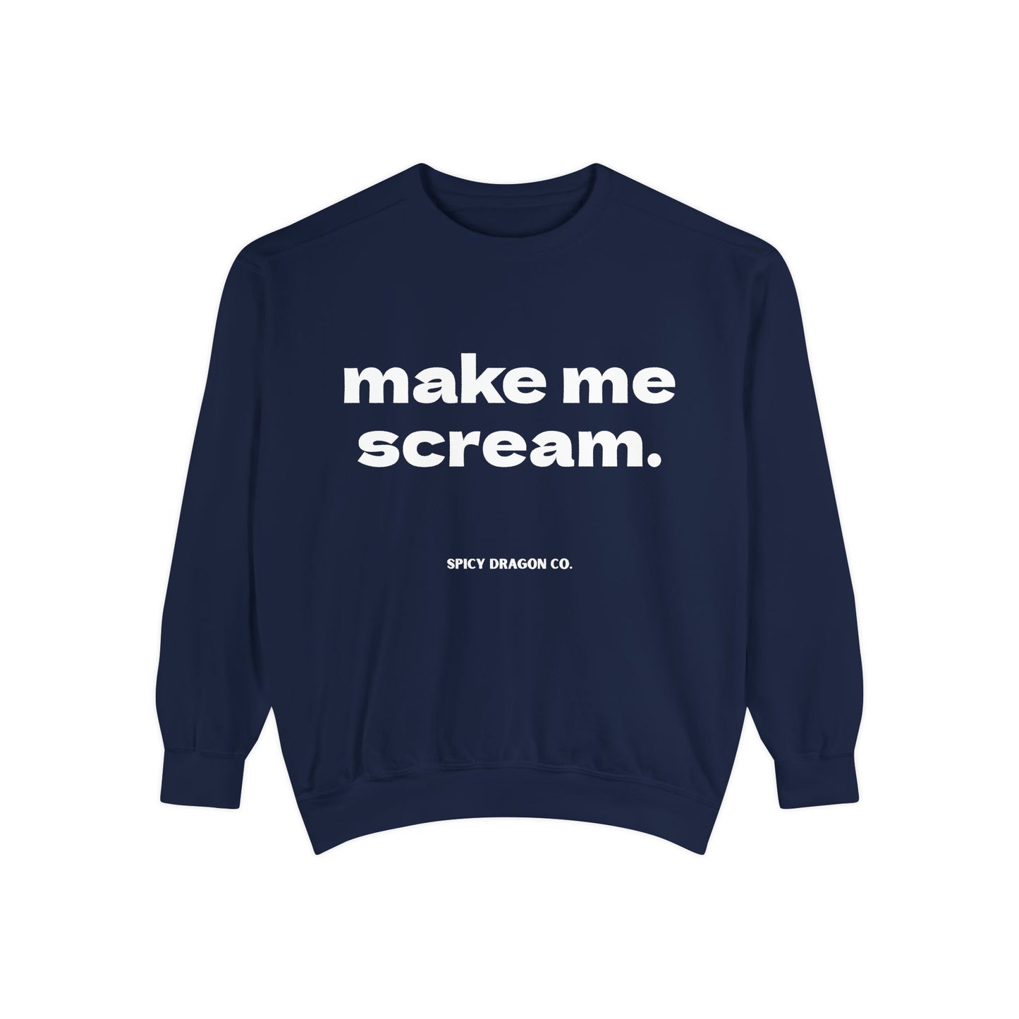Make Me Scream Comfort Colors Crewneck