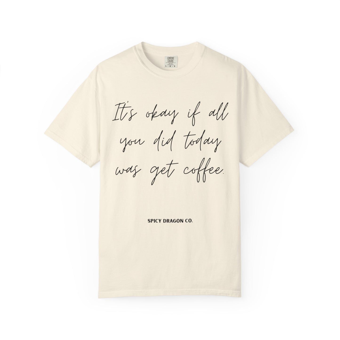 Coffee Today Comfort Colors Tee