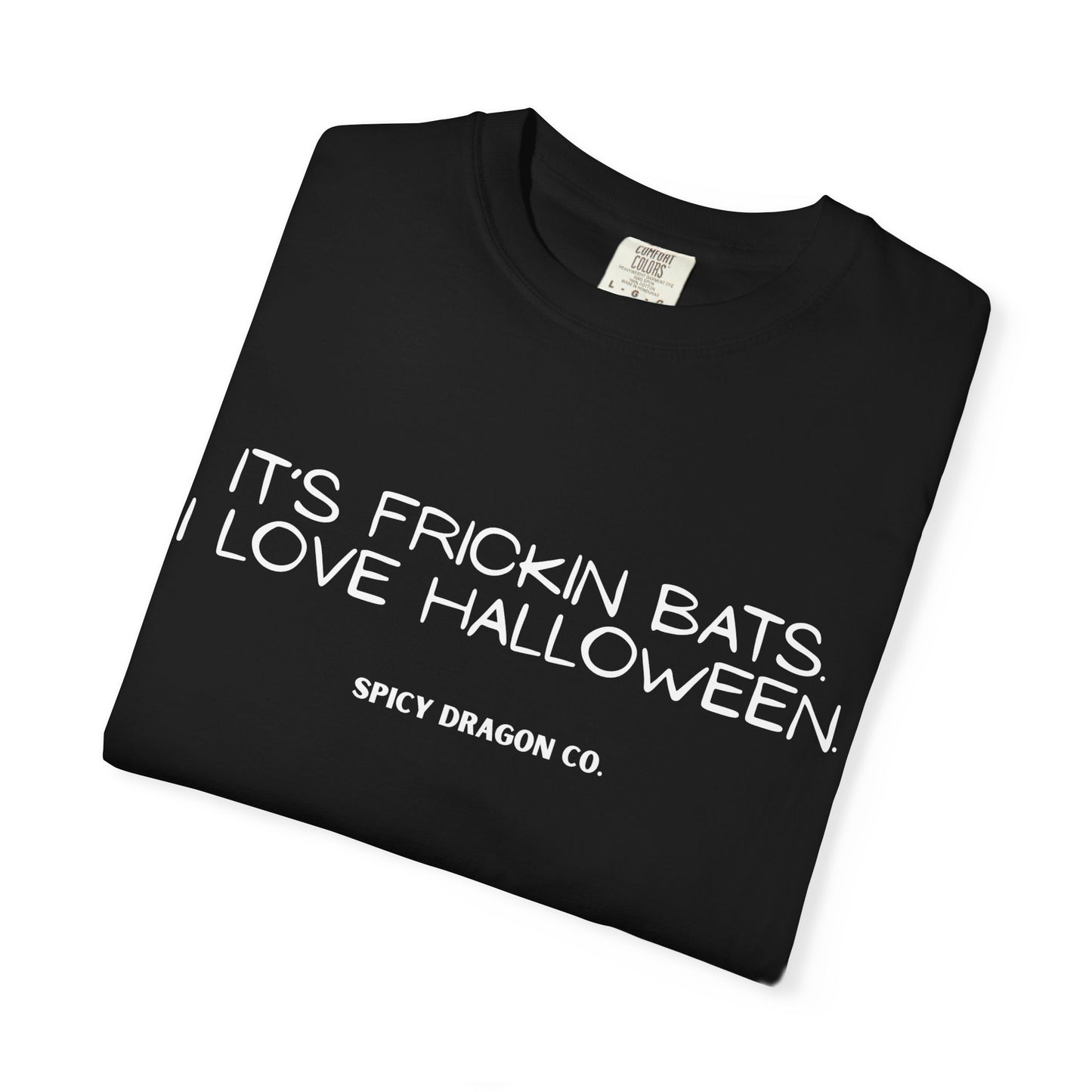 It’s Frickin Bats Comfort Colors Tee