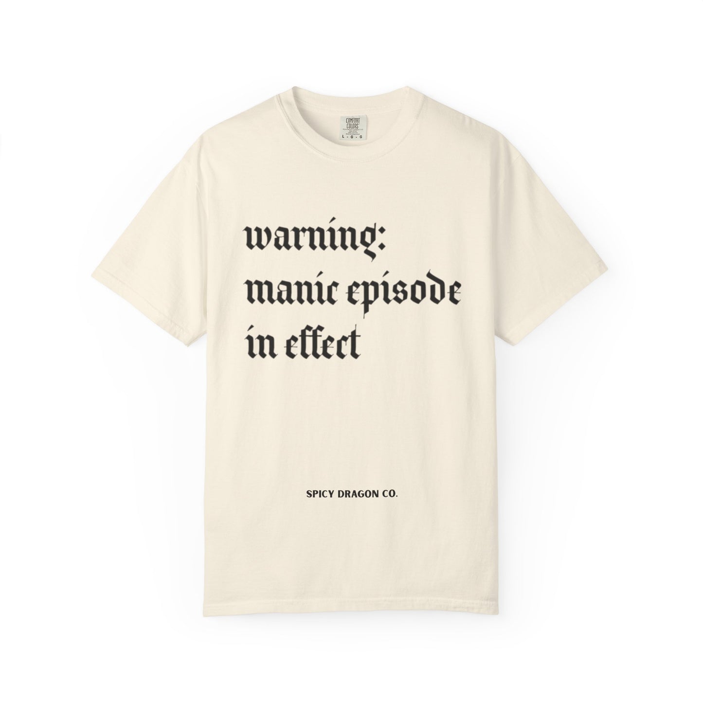 Manic Episode Warning Comfort Colors Tee