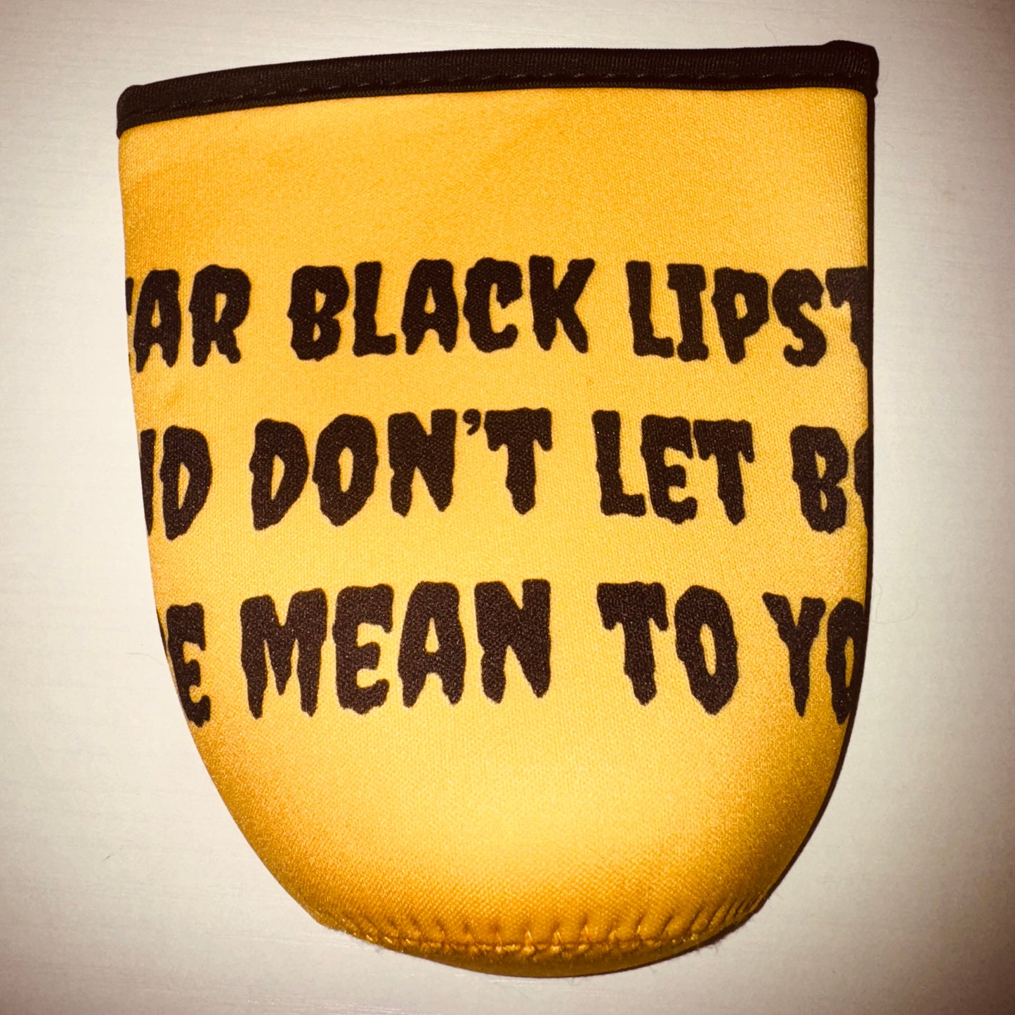 Wear Black Lipstick & Don’t Let Boys Be Mean To You Iced Coffee Koozie