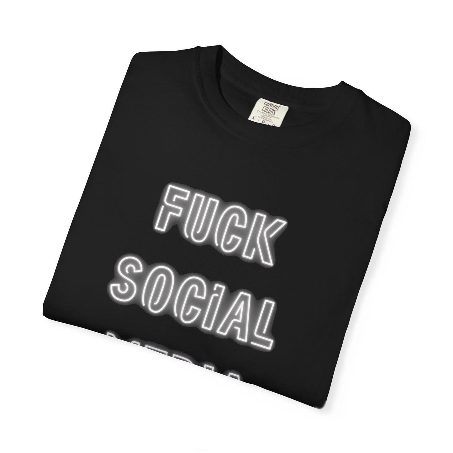Fuck Social Media Comfort Colors Tee