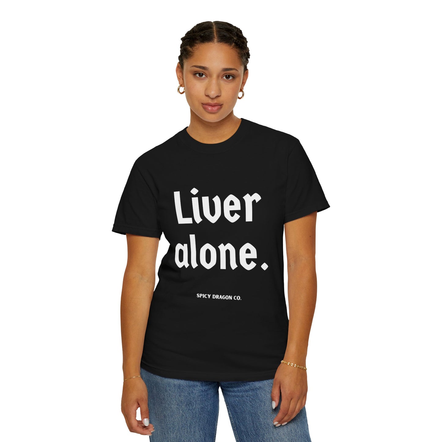 Liver Alone Comfort Colors Tee