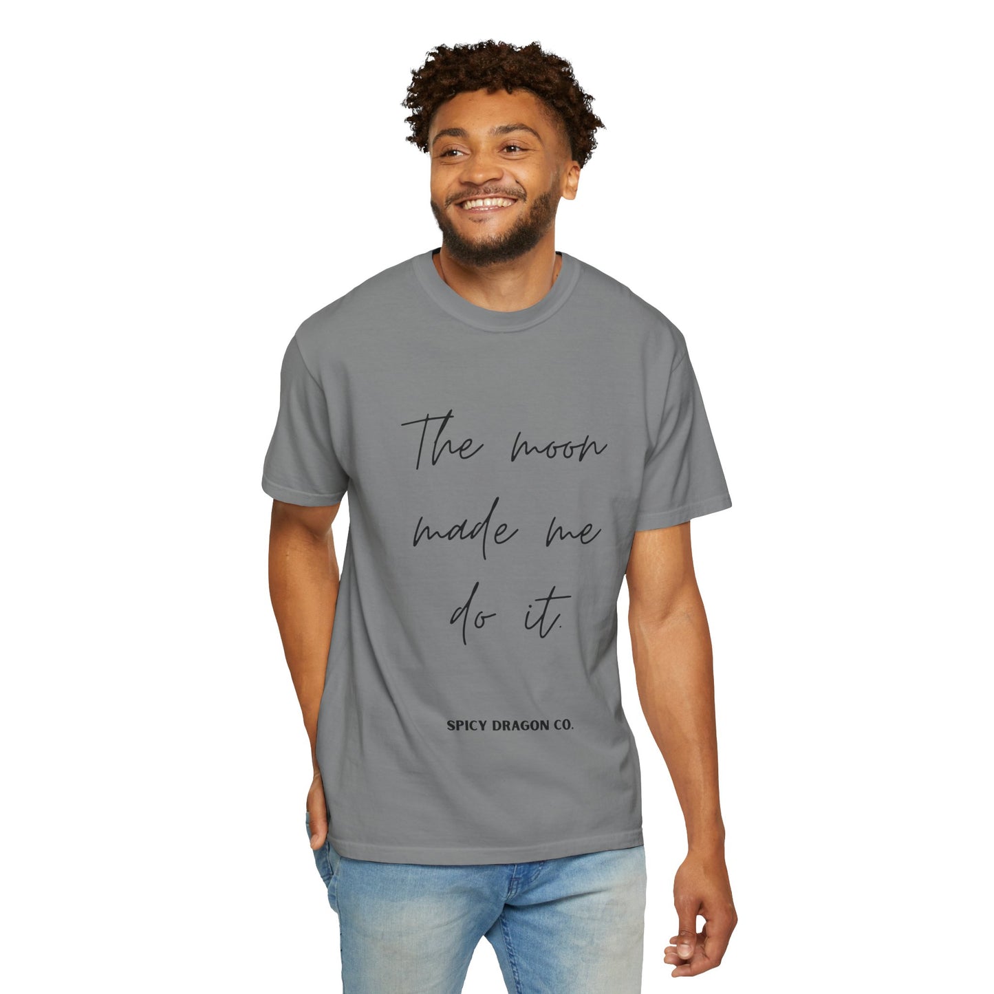 The Moon Made Me Do It Comfort Colors Tee