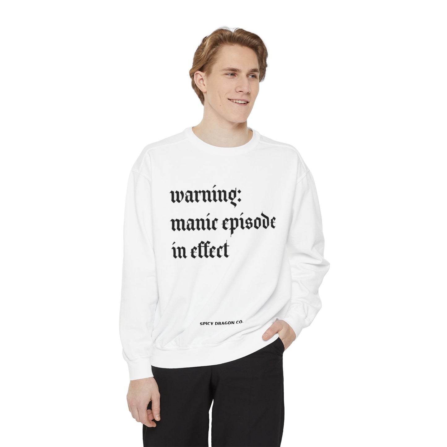 Manic Episode Warning Comfort Colors Crewneck
