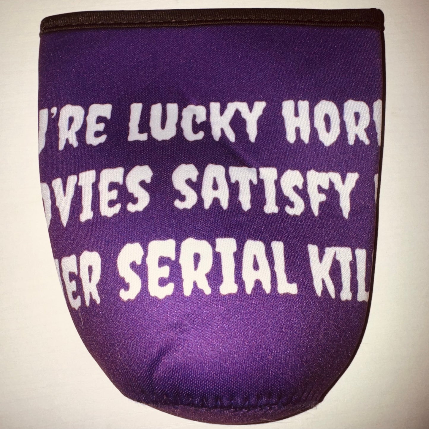 You’re Lucky Horror Movies Satisfy My Inner Serial Killer Iced Coffee Koozie