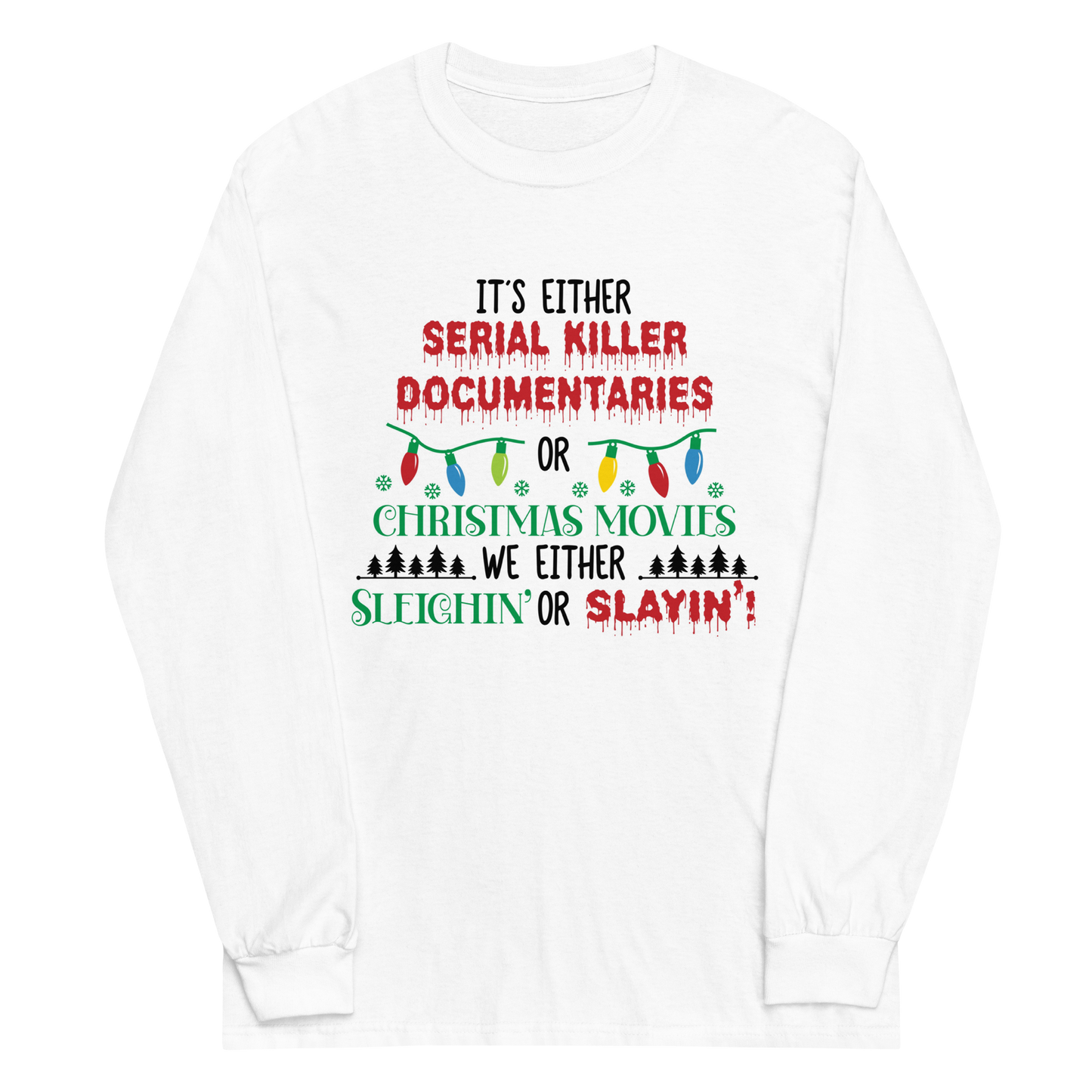 Sleighin’ Or Slayin’ Long Sleeve