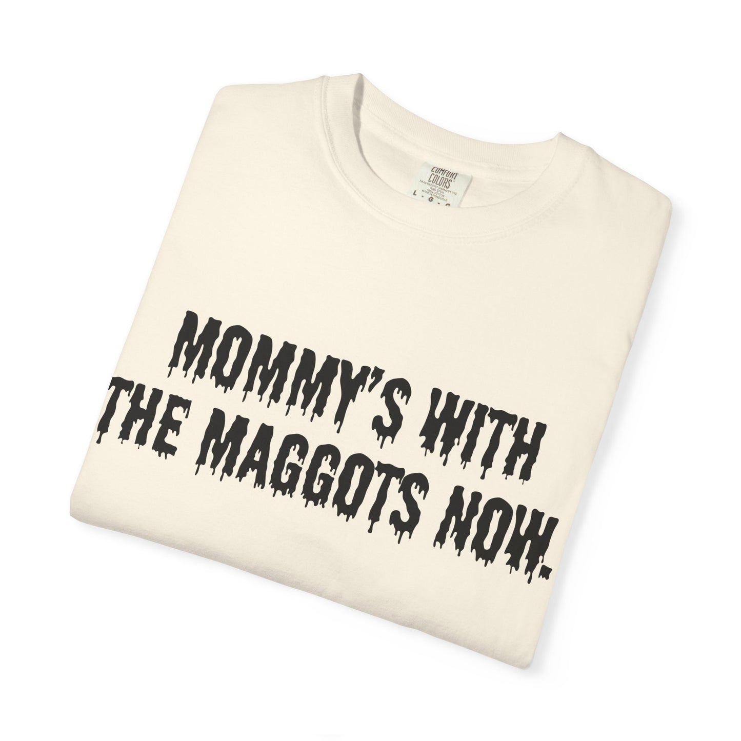 Maggot Mommy Comfort Colors Tee