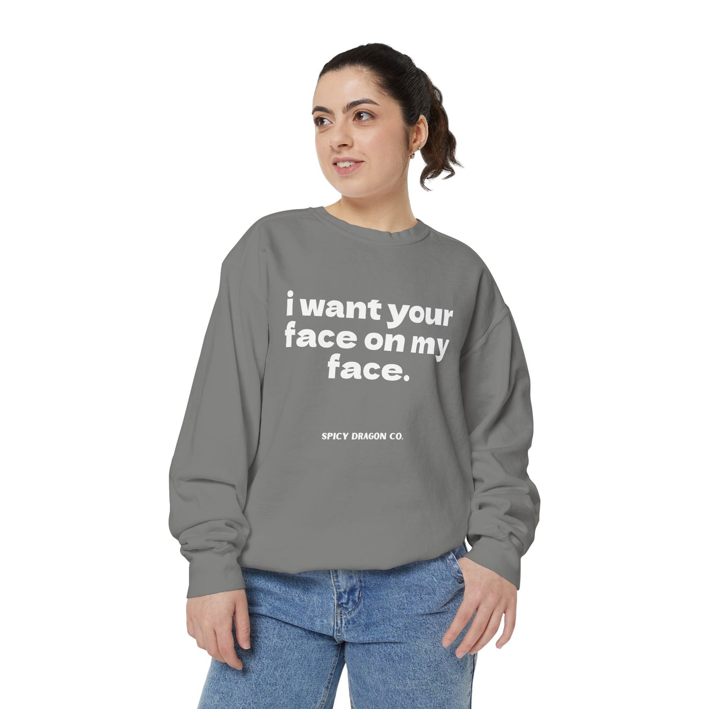 Your Face On My Face Comfort Colors Crewneck