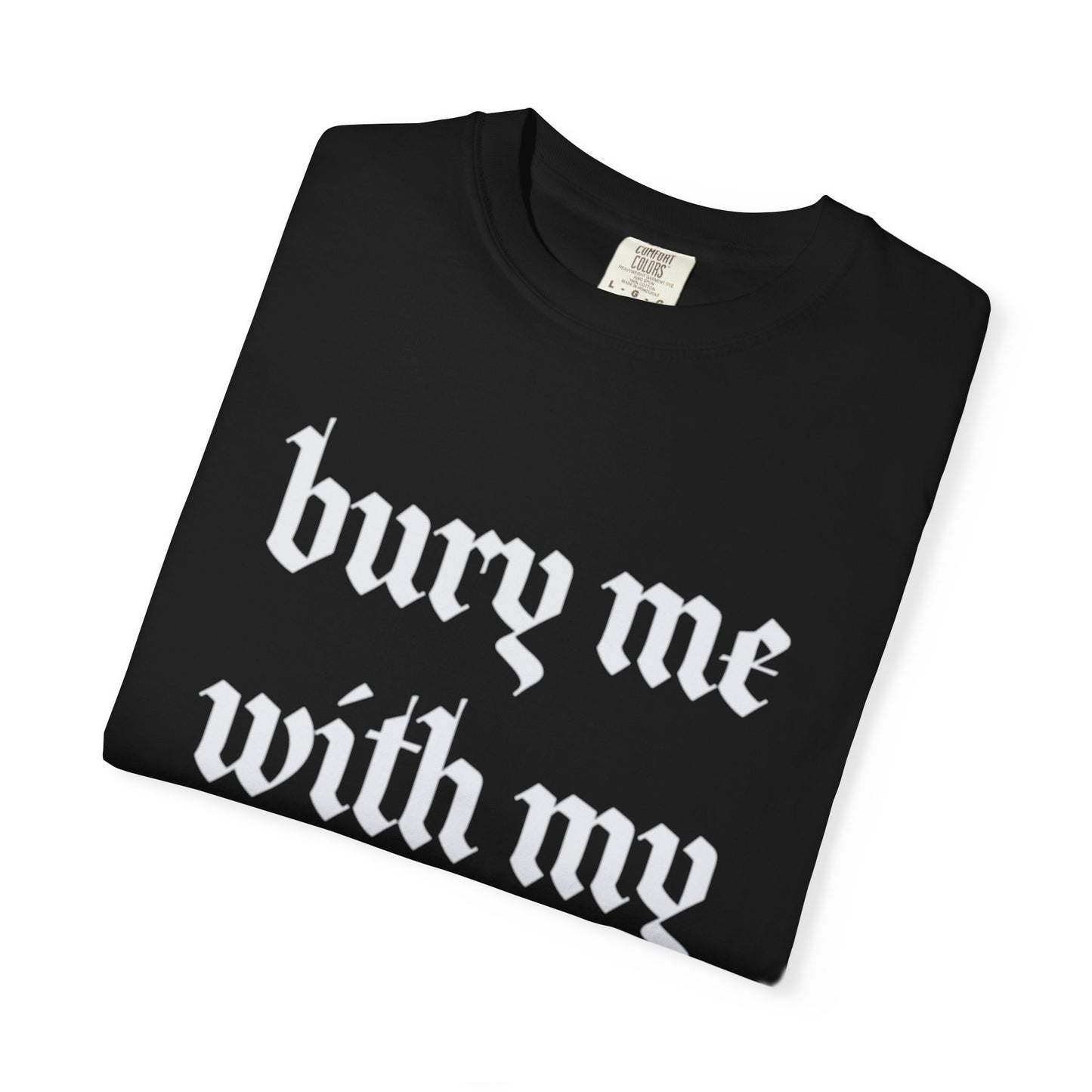Bury Me With My Books Comfort Colors Tee