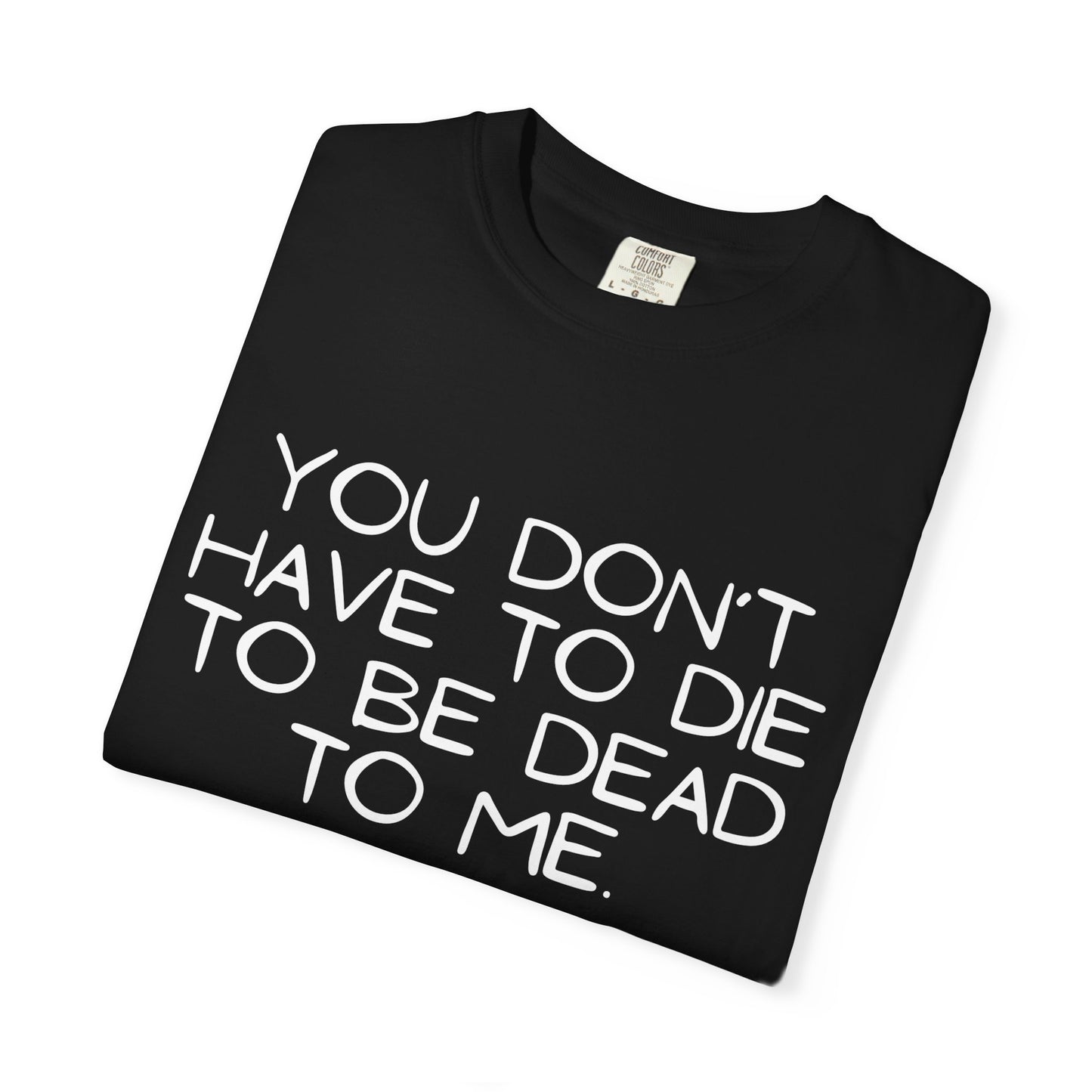 Dead To Me Comfort Colors Tee