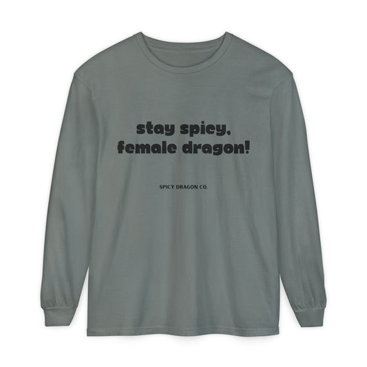 Stay Spicy, Female Dragon Comfort Colors Long Sleeve