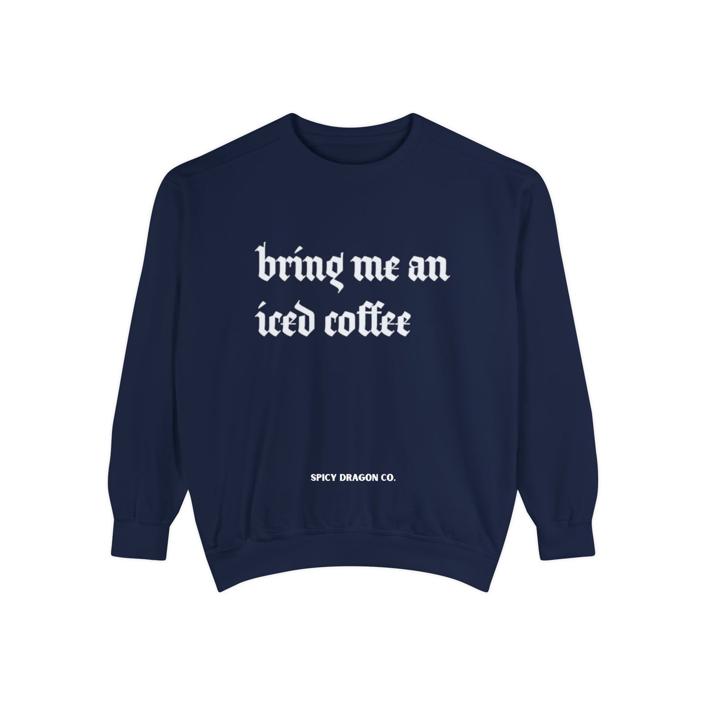 Bring Me An Iced Coffee Comfort Colors Crewneck