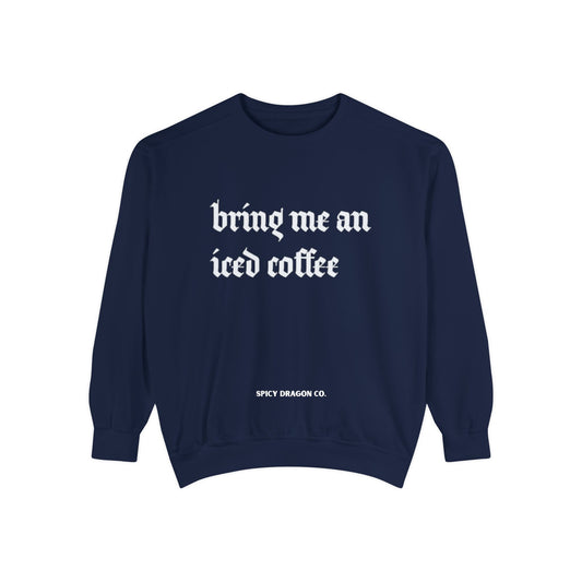 Bring Me An Iced Coffee Comfort Colors Crewneck