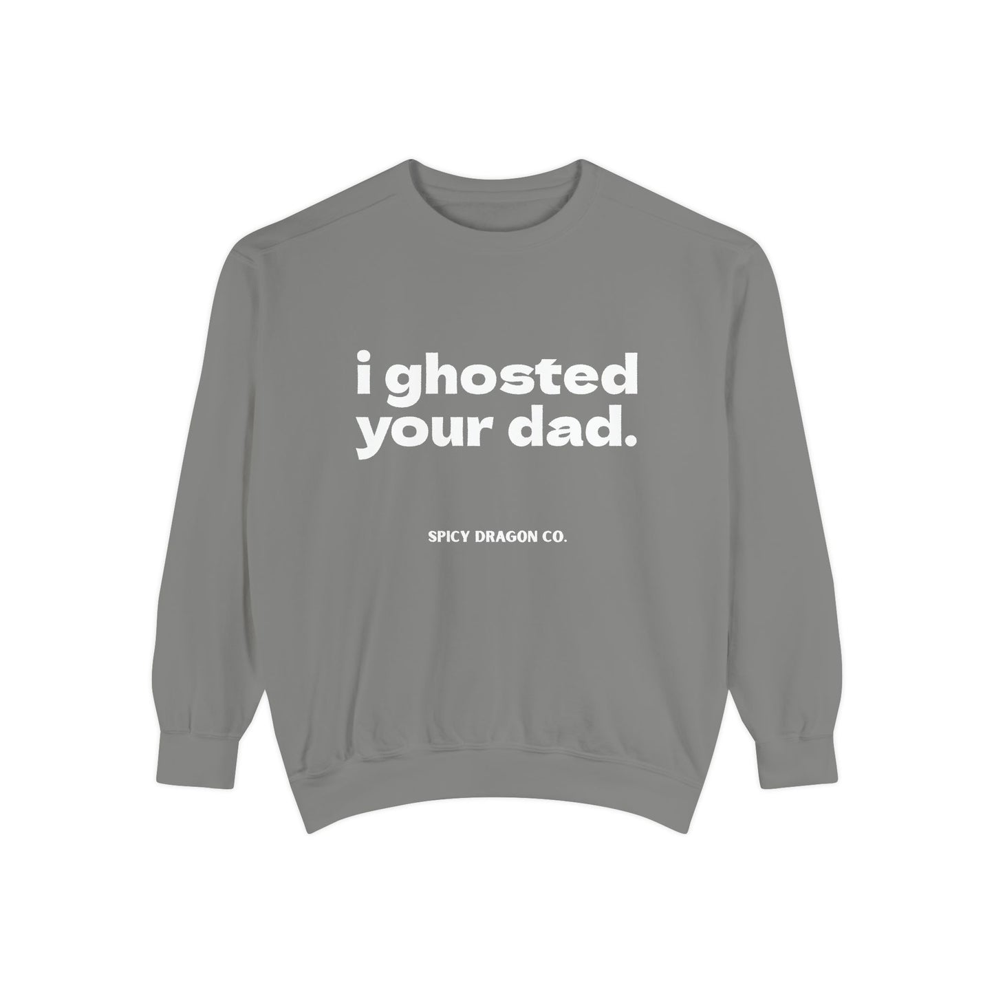Ghosted Your Dad Comfort Colors Crewneck