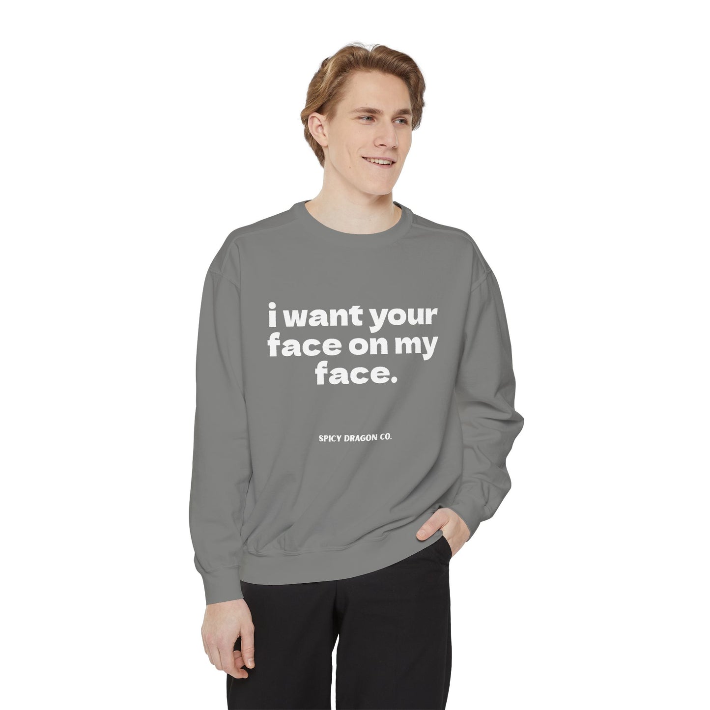 Your Face On My Face Comfort Colors Crewneck