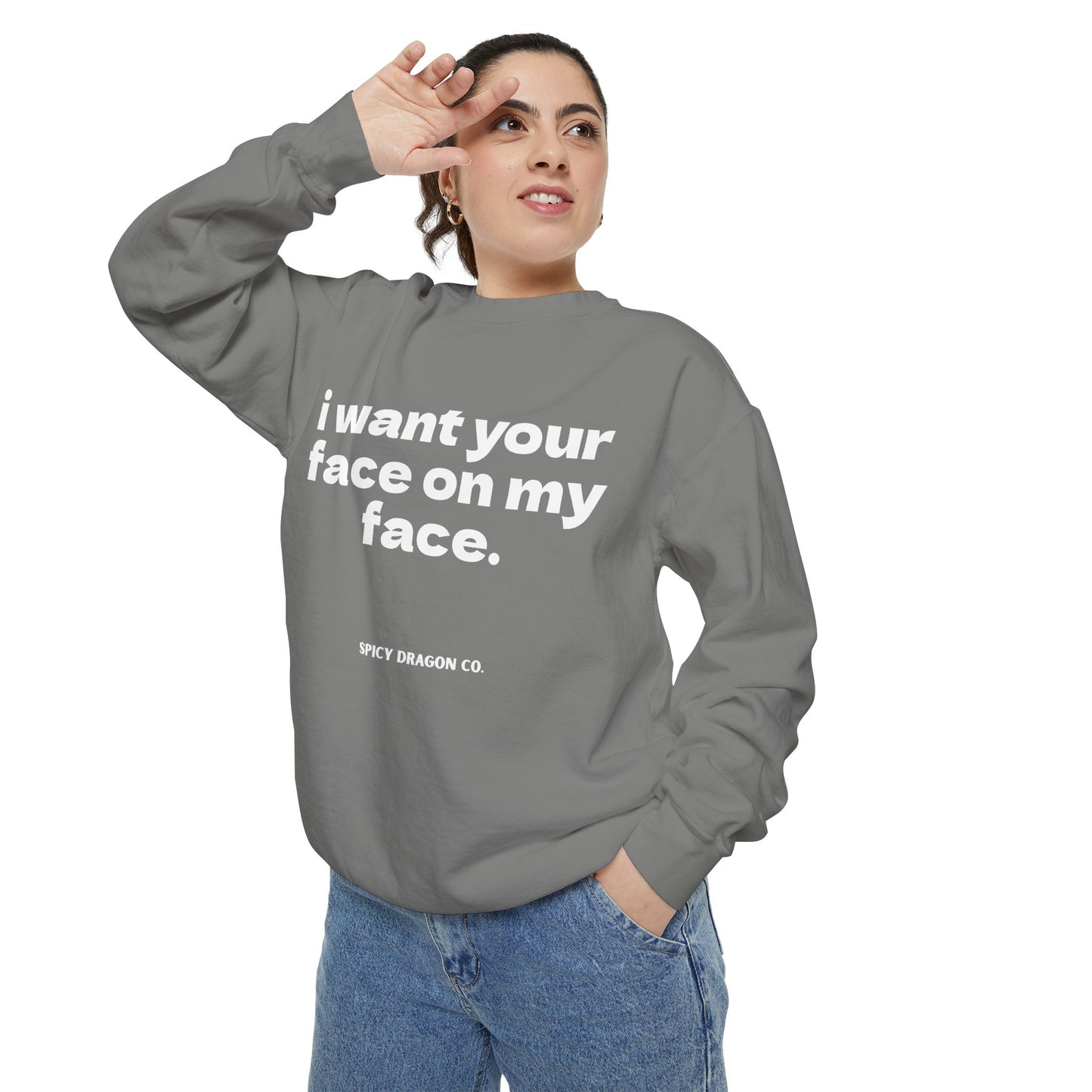 Your Face On My Face Comfort Colors Crewneck