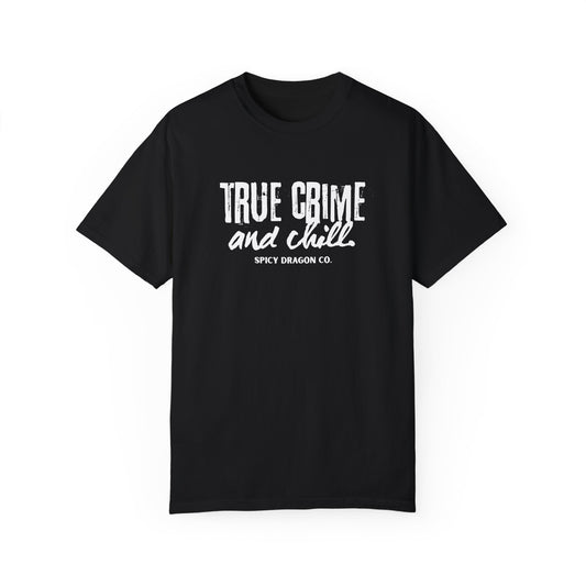 True Crime & Chill Comfort Colors Tee
