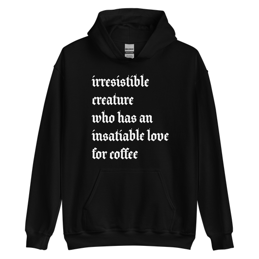 Irresistible Creature / Coffee Hoodie