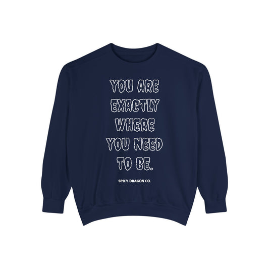Where You Need To Be Comfort Colors Crewneck