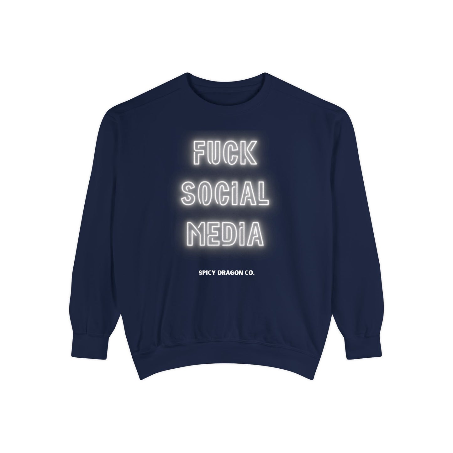 Fuck Social Media Comfort Colors Crewneck