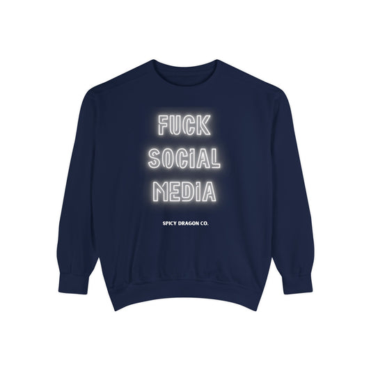 Fuck Social Media Comfort Colors Crewneck