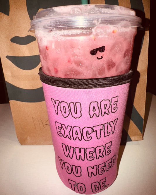 Where You Need To Be Iced Coffee Koozie