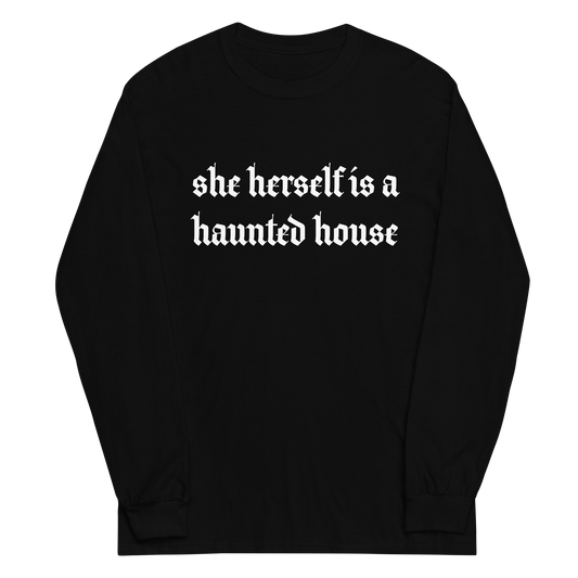 She’s A Haunted House Long Sleeve