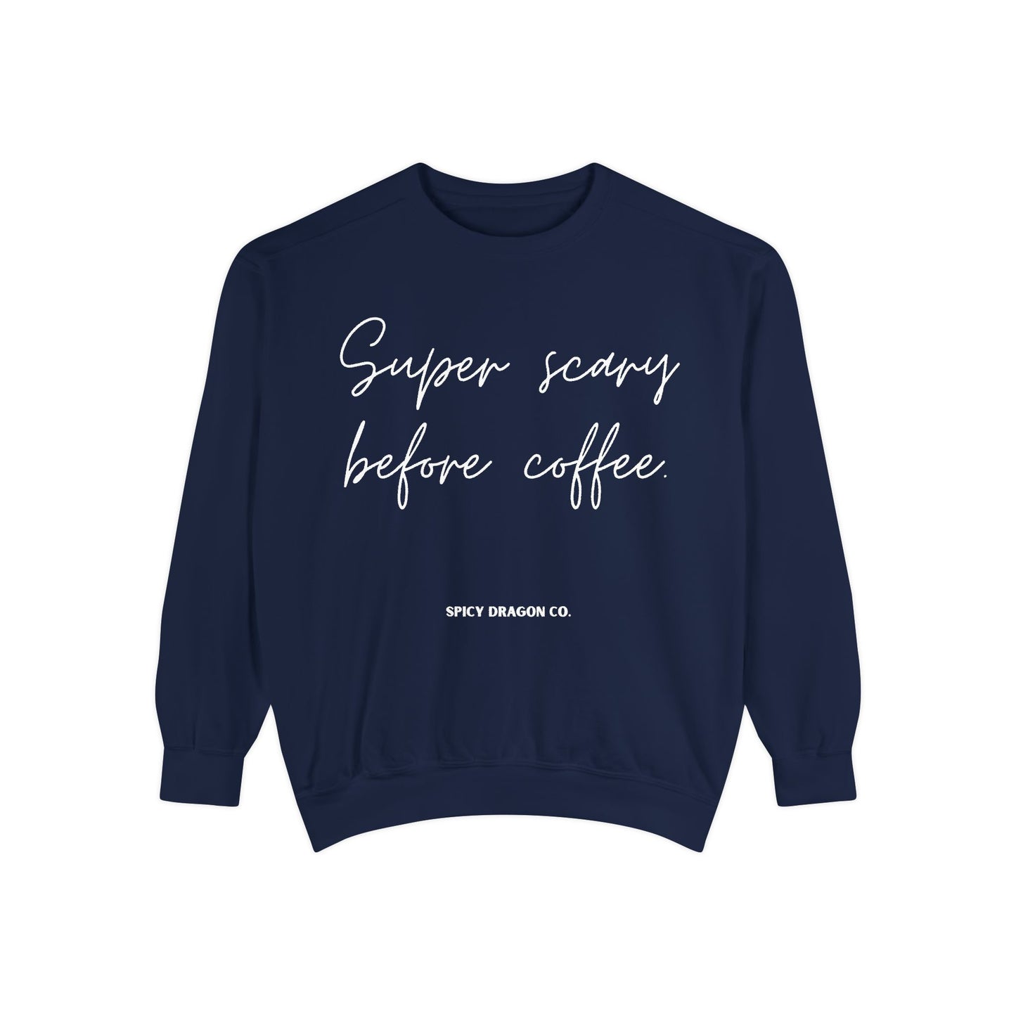 Super Scary Before Coffee Comfort Colors Crewneck
