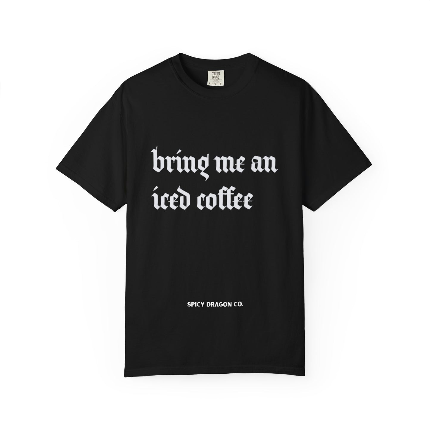 Bring Me An Iced Coffee Comfort Colors Tee