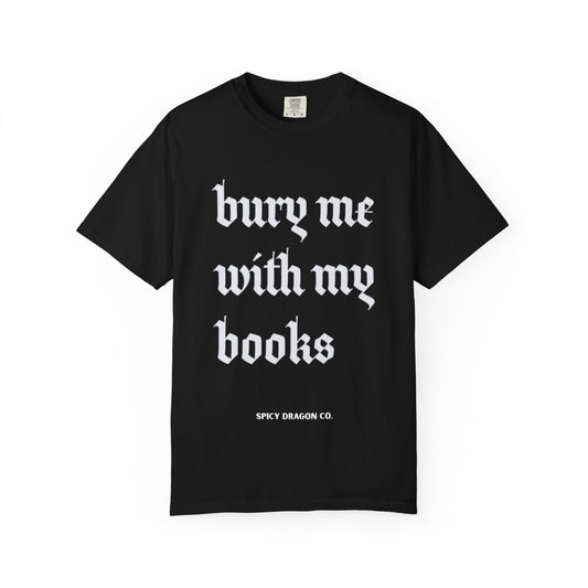 Bury Me With My Books Comfort Colors Tee