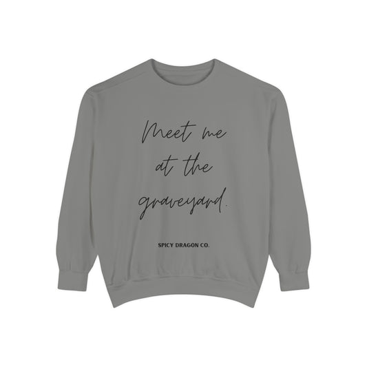 Meet Me At The Graveyard Comfort Colors Crewneck