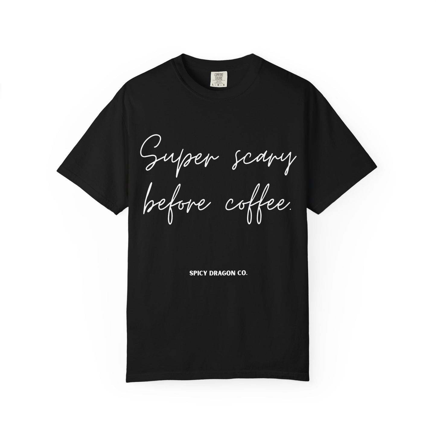 Super Scary Before Coffee Comfort Colors Tee