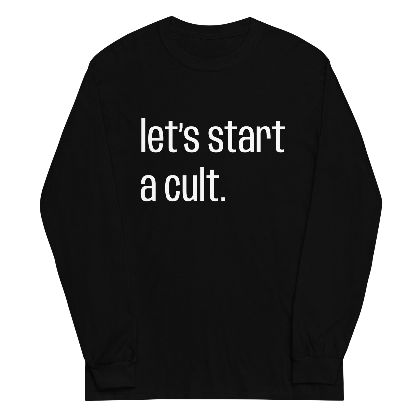 Let’s Start A Cult Long Sleeve