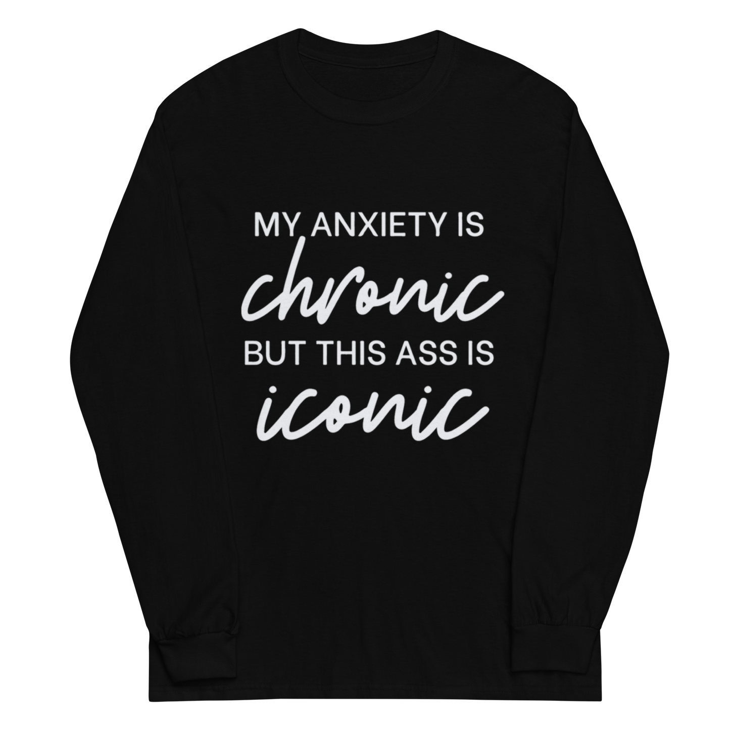 Anxiety Chronic Long Sleeve