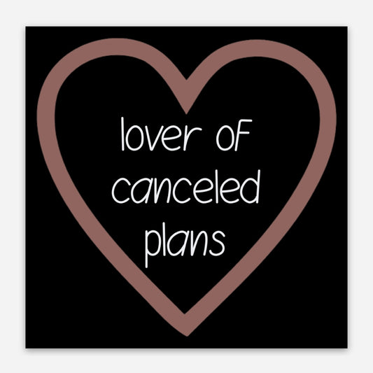 Lover Of Canceled Plans Sticker