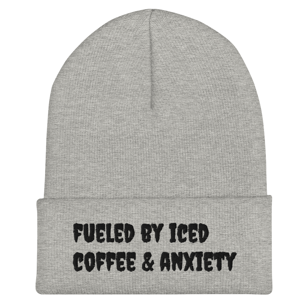 Fueled By Iced Coffee & Anxiety Beanie